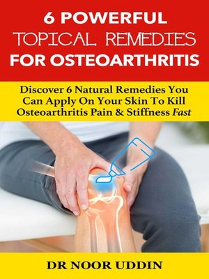 cover image of 6 Powerful Topical Remedies For Osteoarthritis